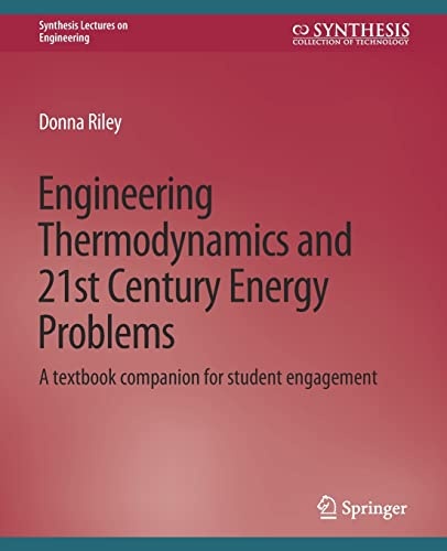 Engineering Thermodynamics and 21st Century Energy Problems: A Textbook Companion for Student Engagement (Synthesis Lectures on Engineering)