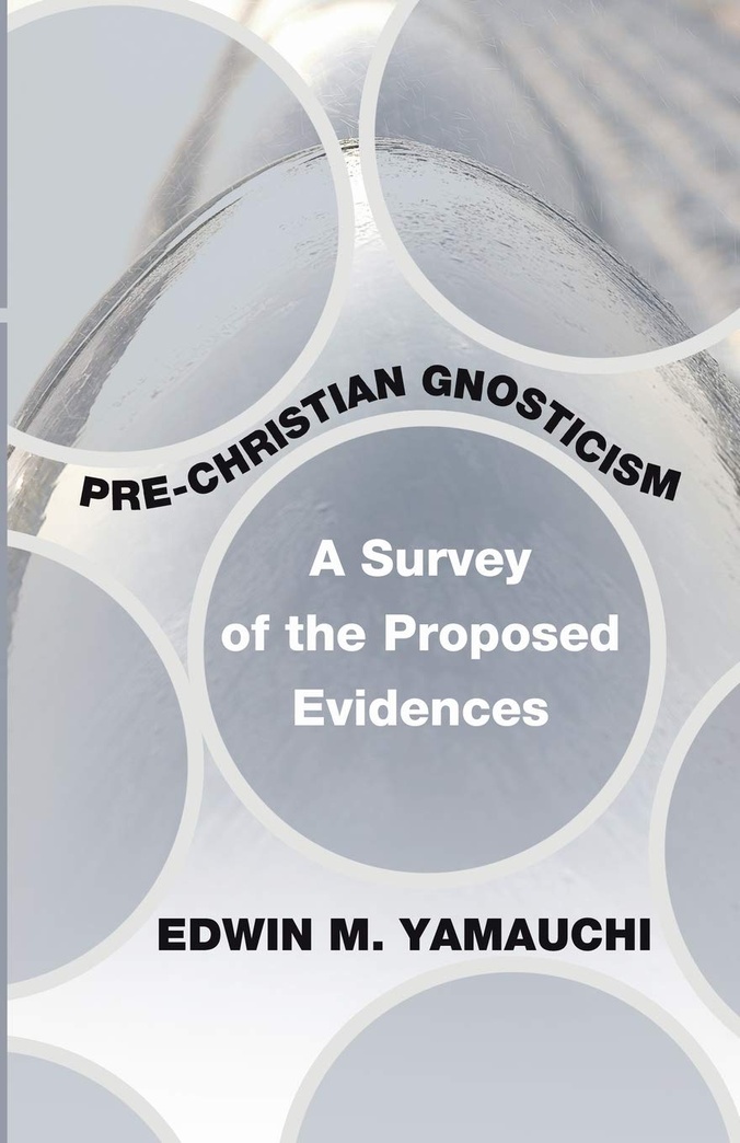 Pre-Christian Gnosticism: A Survey of the Proposed Evidences