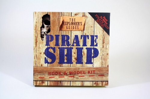 Pirate Ship: Book & Model Kit (The Explorer's Guides)
