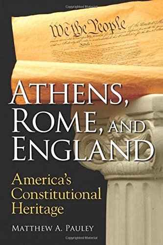Athens, Rome, and England: America's Constitutional Heritage