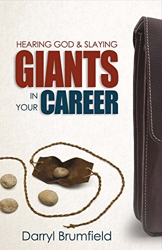 Hearing God & Slaying Giants in Your Career: It's Not About You Working. It's About God Working in You. (1)