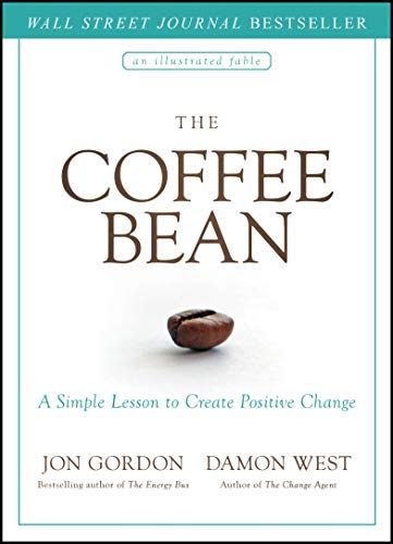 The Coffee Bean: A Simple Lesson to Create Positive Change (Jon Gordon)