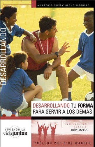 Desarrollando Tu Forma Para Servir A Otros: seis sesiones sobre el ministerio (Spanish Edition)