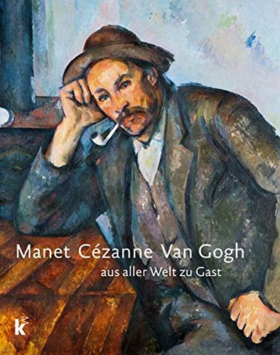 Manet CÃ©zanne van Gogh: Aus aller Welt zu Gast (German and English Edition)
