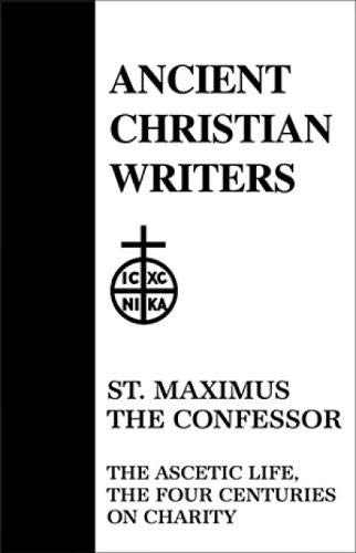 21. St. Maximus the Confessor: The Ascetic Life, The Four Centuries on Charity (Ancient Christian Writers)