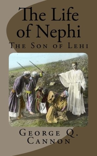 The Life of Nephi: The Son of Lehi