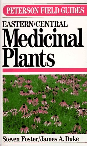 Medicinal Plants of Eastern and Central North America (Peterson Field Guides) (The Peterson field guide series)