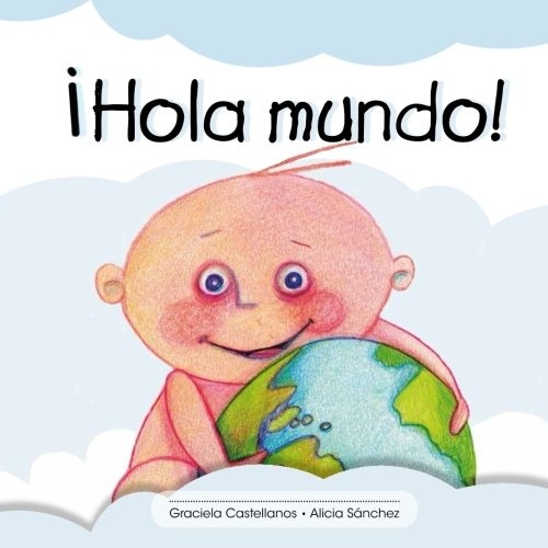 ¡Hola mundo! (Spanish Edition)