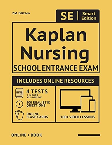 Kaplan Nursing School Entrance Exam Full Study Guide 2nd Edition: Study Manual with 100 Video Lessons, 4 Full Length Practice Tests Book + Online, 500 Realistic Questions, PLUS Online Flashcards