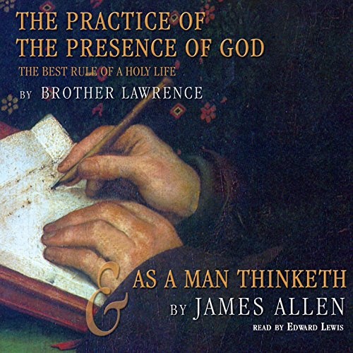 The Practice of the Presence of God' -and- 'As a Man Thinketh'
