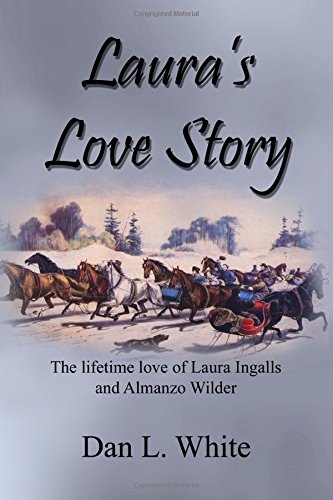 Laura's Love Story: The Lifetime Love of Laura Ingalls and Almanzo Wilder