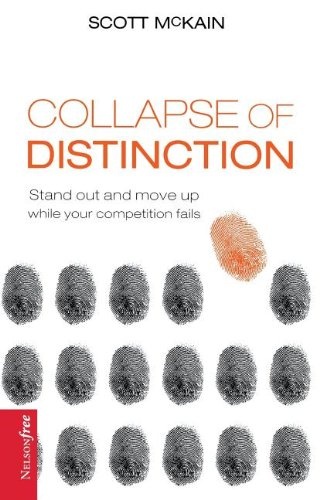The Collapse of Distinction: Stand Out and Move Up While Your Competition Fails (Nelsonfree)