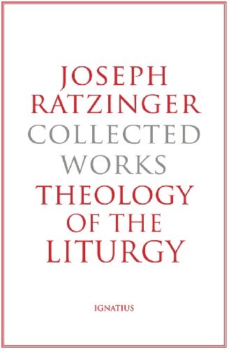 Joseph Ratzinger-Collected Works: Theology of the Liturgy