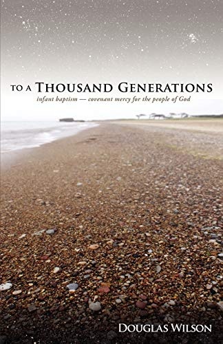 To a Thousand Generations: Infant Baptism - Covenant Mercy for the People of God
