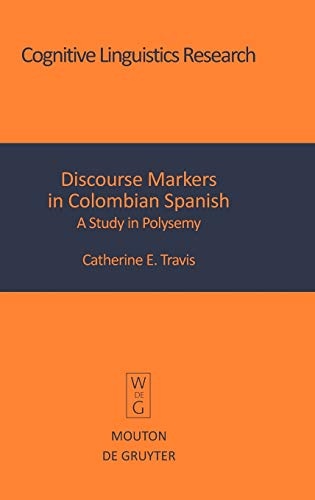 Discourse Markers in Colombian Spanish (Cognitive Linguistic Research)