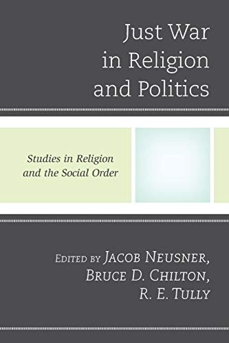Just War in Religion and Politics (Jacob Neusner Series: Religion/Social Order)