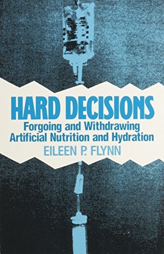 Hard Decisions: Forgoing and Withdrawing Artificial Nutrition and Hydration