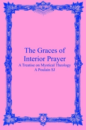 The Graces of Interior Prayer: A Treatise on Mystical Theology