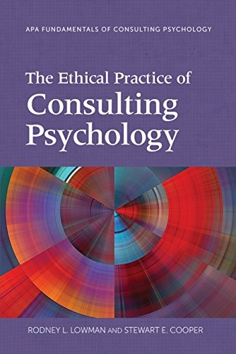 The Ethical Practice of Consulting Psychology (Fundamentals of Consulting Psychology)