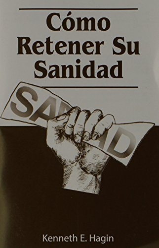 Como Retener Su Sanidad (How to Keep Your Healing) (Spanish Edition)