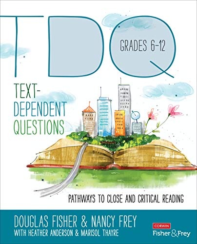 Text-Dependent Questions, Grades 6-12: Pathways to Close and Critical Reading (Corwin Literacy)