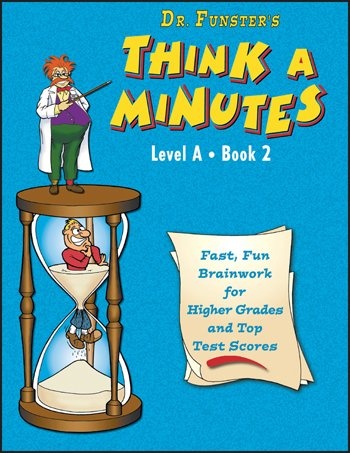 Dr. Funster's Think-A-Minutes A2 - Fast, Fun Brainwork for Higher Grades & Top Test Scores (Grades 2-3)