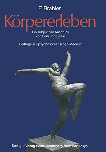KÃ¶rpererleben: Ein subjektiver Ausdruck von Leib und Seele. BeitrÃ¤ge zur psychosomatischen Medizin (German Edition)