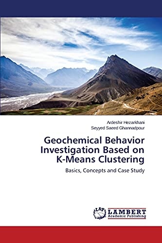 Geochemical Behavior Investigation Based on K-Means Clustering: Basics, Concepts and Case Study
