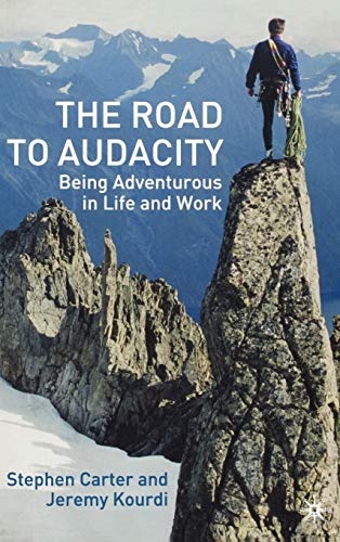 The Road to Audacity: Being Adventurous in Life and Work