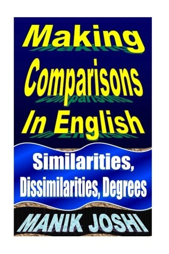 Making Comparisons In English: Similarities, Dissimilarities, Degrees (English Daily Use)