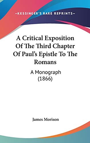 A Critical Exposition Of The Third Chapter Of Paul's Epistle To The Romans: A Monograph (1866)