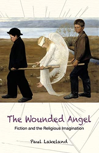 The Wounded Angel: Fiction and the Religious Imagination