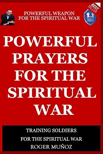 Powerful Prayers Of Spiritual War: Powerful Weapons of Spiritual Warfare