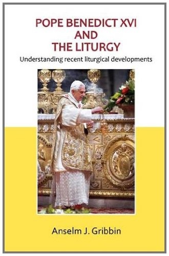 Pope Benedict XVI and the Liturgy