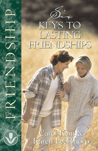 Six Keys to Lasting Friendships