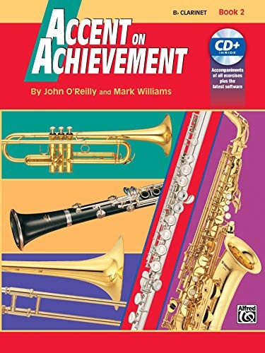 Accent on Achievement: A Comprehensive Band Method That Develops Creativity and Musicianship, Bflat Clarinet, Book 2