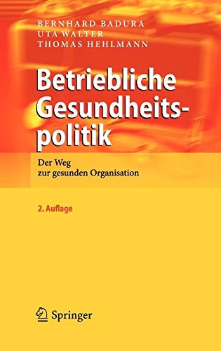Betriebliche Gesundheitspolitik: Der Weg zur gesunden Organisation (German Edition)