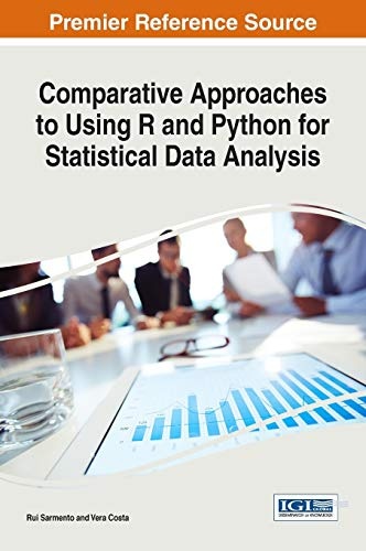 Comparative Approaches to Using R and Python for Statistical Data Analysis (Advances in Systems Analysis, Software Engineering, and High Performance Computing)