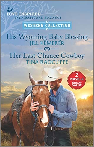 His Wyoming Baby Blessing and Her Last Chance Cowboy (Love Inspired Western Collection)