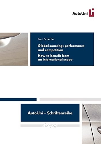 Global sourcing: performance and competition: How to benefit from an international scope (Autouni - Schriftenreihe)