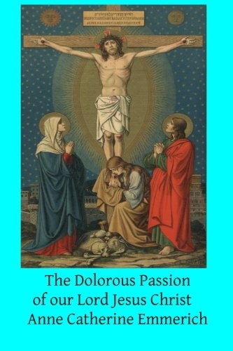 The Dolorous Passion of our Lord Jesus Christ