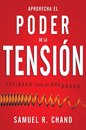 Aprovecha el poder de la tensiÃ³n: Estirado, pero no quebrado (Spanish Edition)