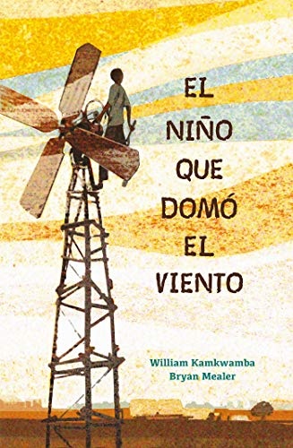 El niÃ±o que domÃ³ el viento / The Boy Who Harnessed the Wind (Spanish Edition)