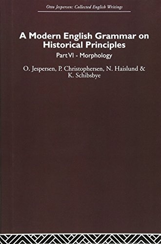 A Modern English Grammar on Historical Principles: Volume 6 (Otto Jespersen: Collected English Writings)