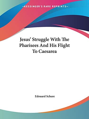 Jesus' Struggle With The Pharisees And His Flight To Caesarea