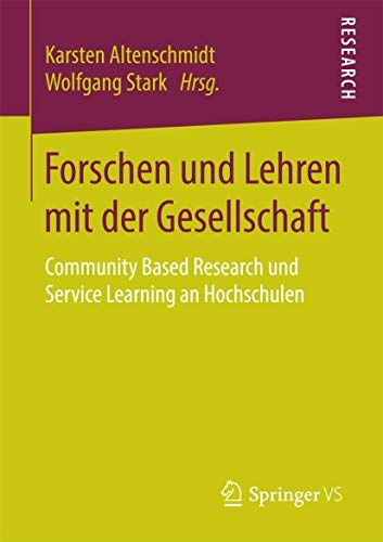 Forschen und Lehren mit der Gesellschaft: Community Based Research und Service Learning an Hochschulen (German Edition)