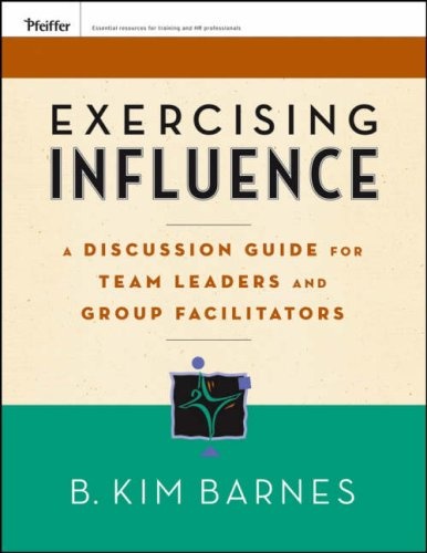 Exercising Influence: A Discussion Guide for Team Leaders and Group Facilitators