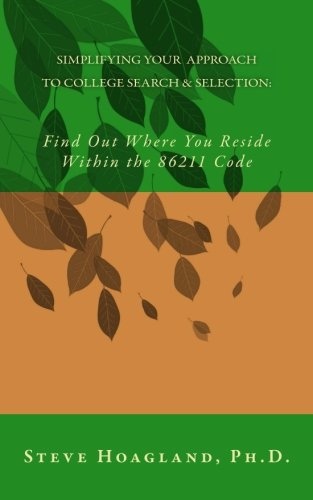 Simplifying Your Approach to College Search and Selection: Find Out Where You Reside Within the 86211 Code (Volume 2)