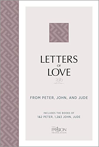 Letters of Love (2020 edition): from Peter, John, and Jude (The Passion Translation)