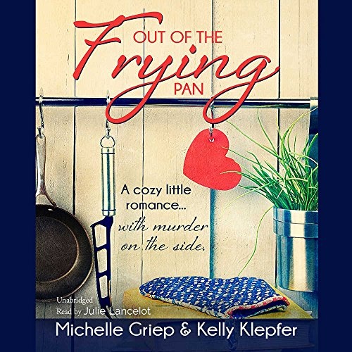 Out of the Frying Pan: A cozy little romance with murder on the side